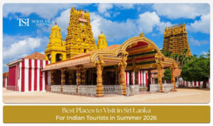 Best places to visit in Sri Lanka for India tourists in summer 2026 with beaches and hill stations