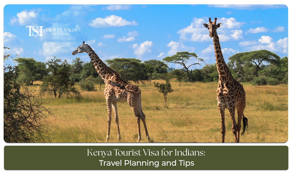 Kenya Tourist Visa for Indians travel planning and tips guide with visa process, required documents, fees, and travel advice for a smooth Kenya trip.