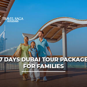 Family enjoying a 7 Days Dubai Tour Package with desert safari, Burj Khalifa visit, sightseeing tours, and family-friendly attractions.