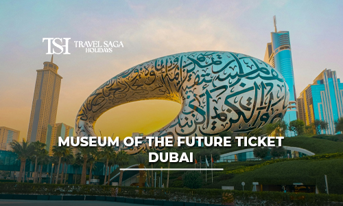 Museum of the Future Ticket Dubai