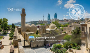 Azerbaijan visa rejection reasons for Indians.