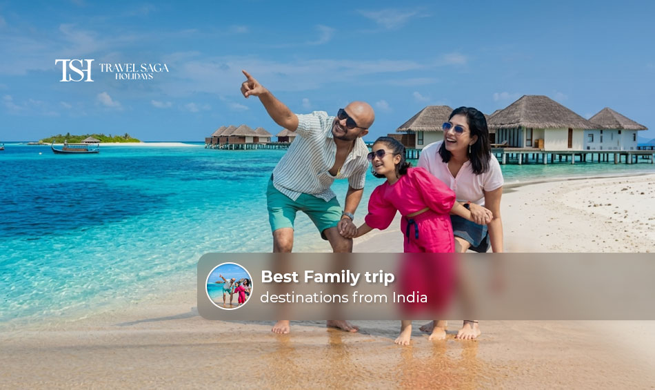 Family trip destinations from India featuring scenic holiday locations and family-friendly attractions