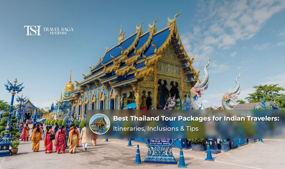 Best Thailand Tour Packages for Indian Travelers: Itineraries, Inclusions & Tips