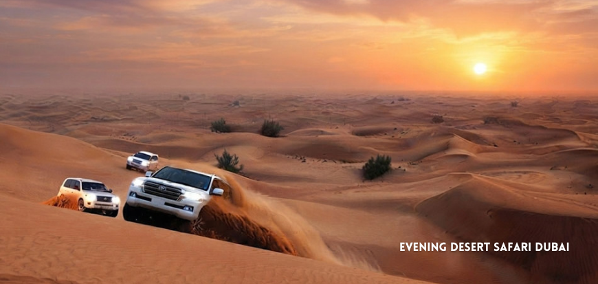 Evening Desert Safari Dubai with sunset views and desert activities.