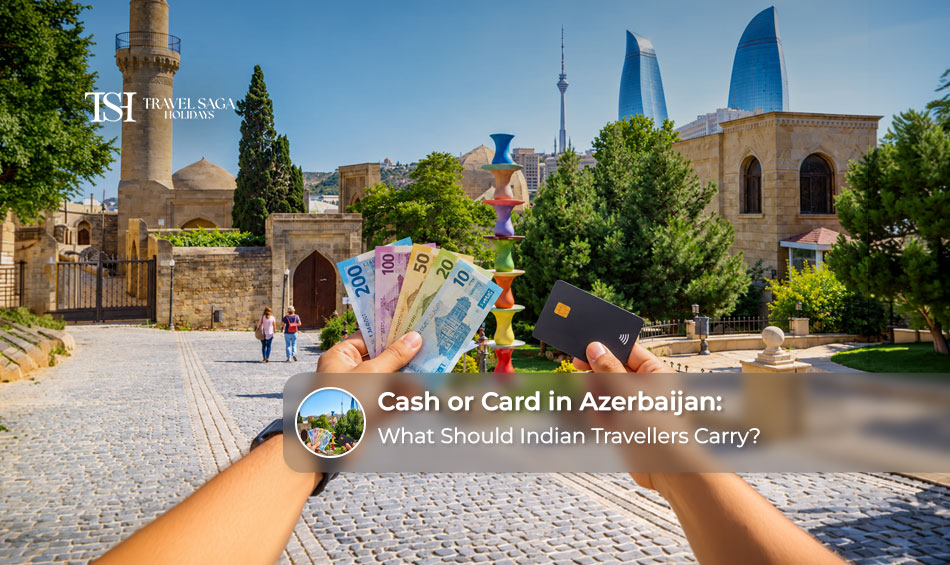 Indian travellers using cash and bank cards to manage expenses while exploring Azerbaijan's cities and tourist attractions.