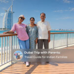 Dubai trip with parents featuring family-friendly attractions, comfortable sightseeing and relaxing holiday experiences for Indian families